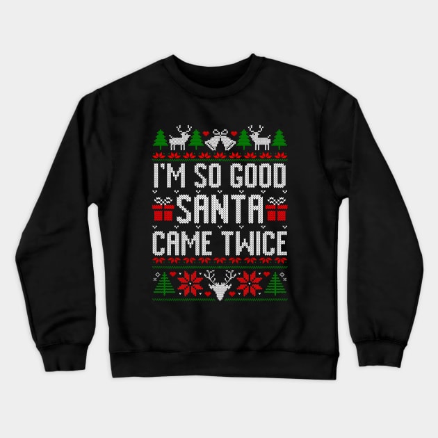 I'm So Good Santa Came Twice Santa Claus Retro Christmas Crewneck Sweatshirt by TrikoNovelty